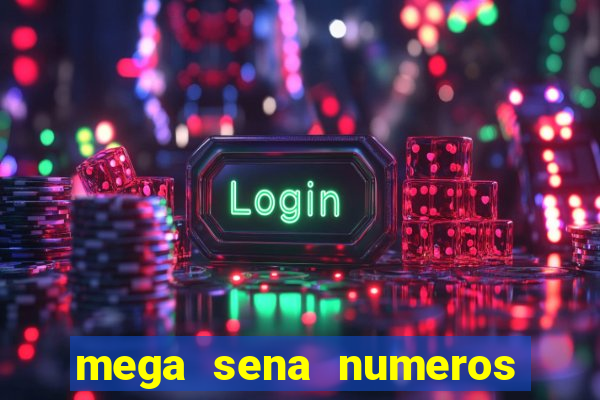 mega sena numeros que mais saem